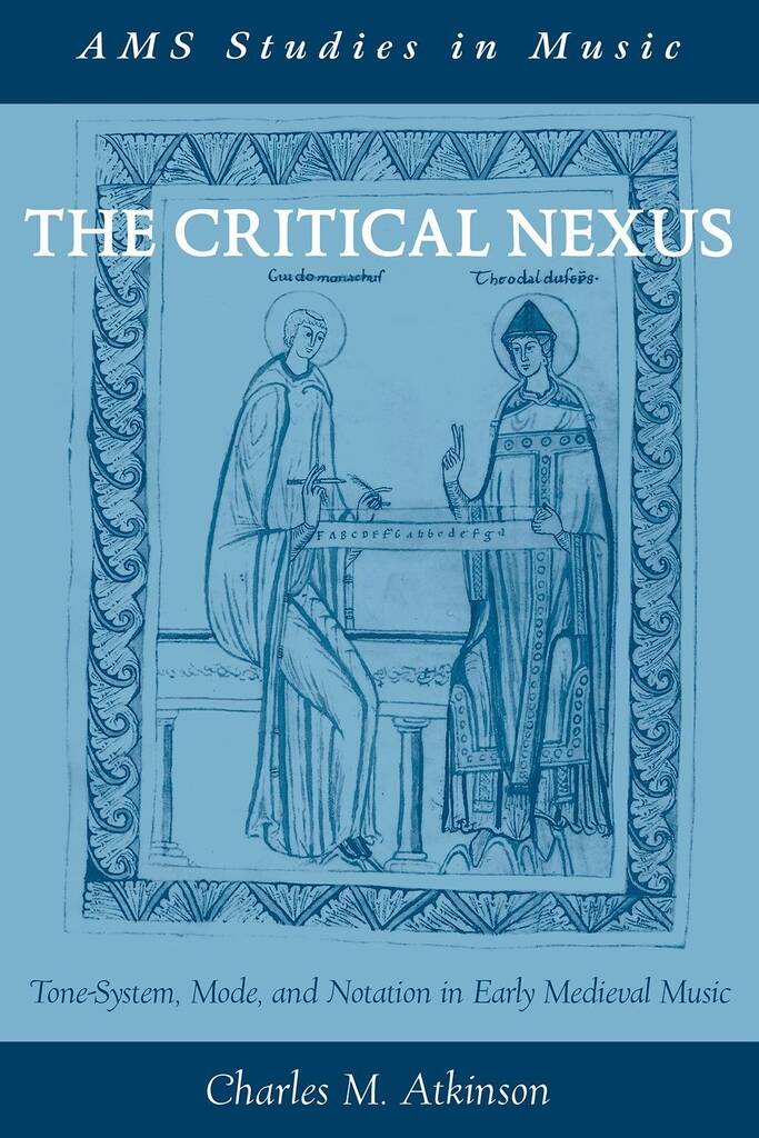 The Critical Nexus Tone-System : Mode, and Notation in Early Medieval Music
