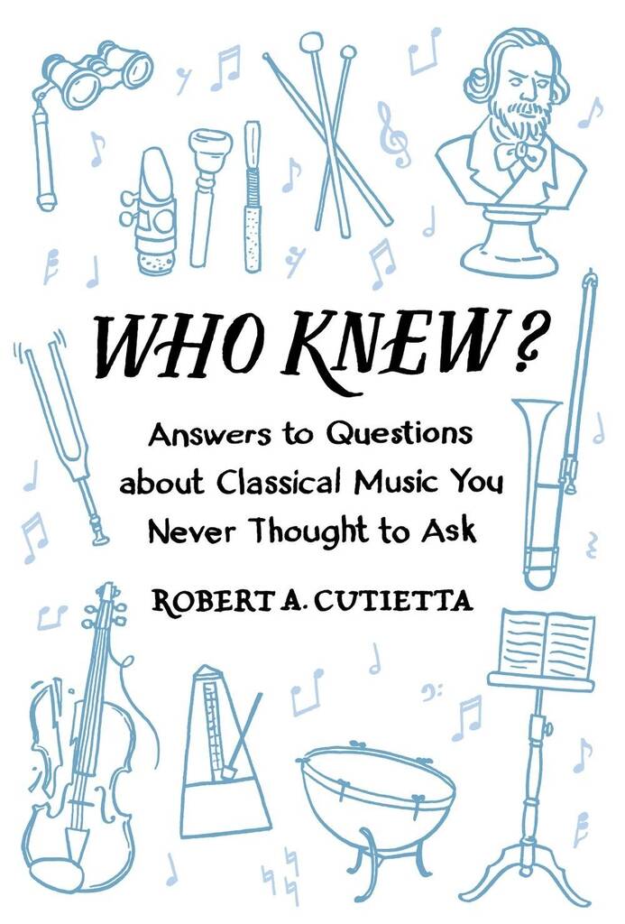 Who Knew? : Answers To Questions About Classical Music You Never Thought To Ask
