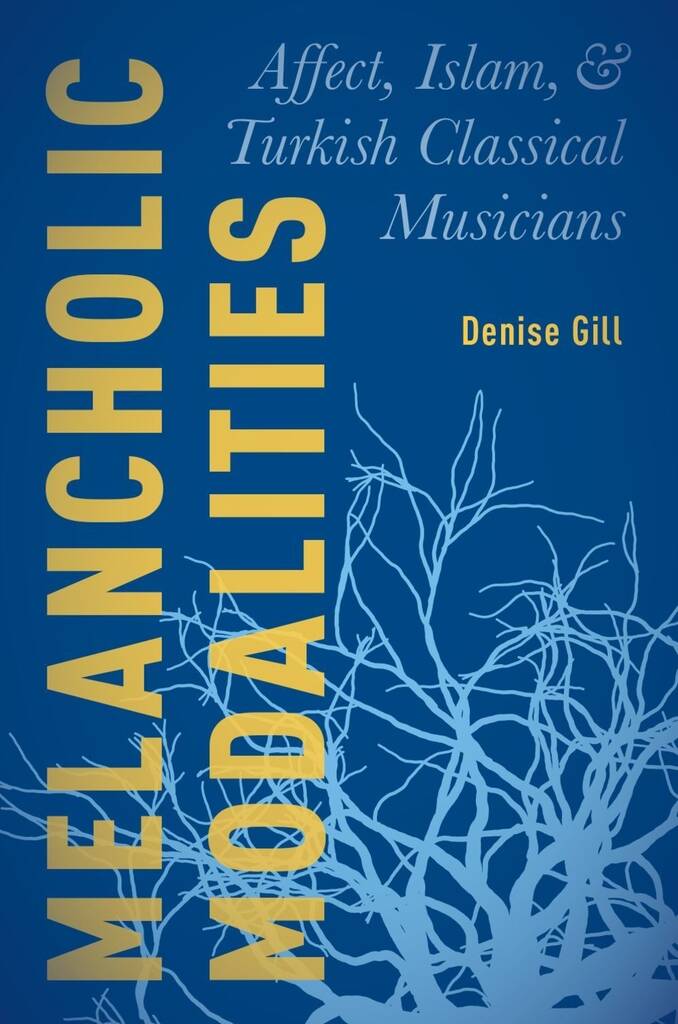 Melancholic Modalities : Affect, Islam, and Turkish Classical Musicians