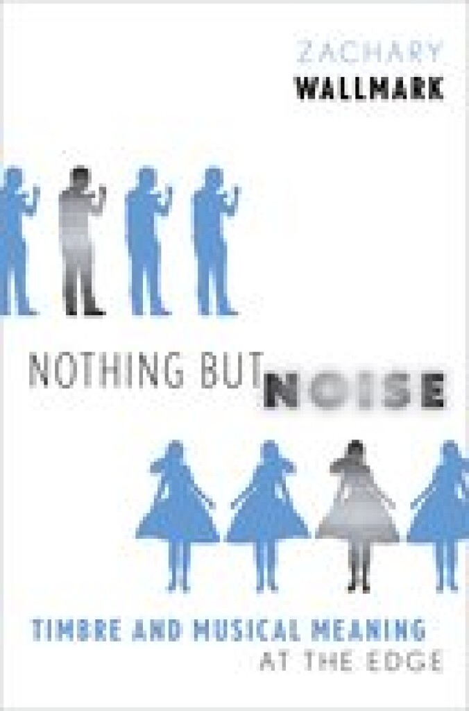 Nothing but Noise Timbre and Musical Meaning : at the Edge (Hardback)