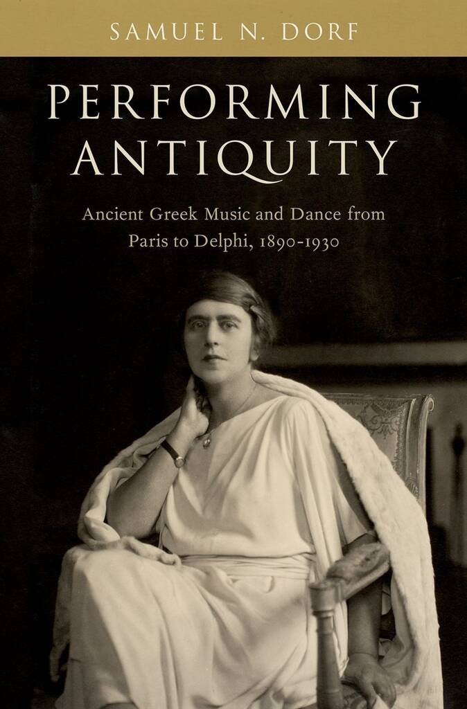 Performing Antiquity Ancient Greek Music and Dance : from Paris to Delphi, 1890-1930