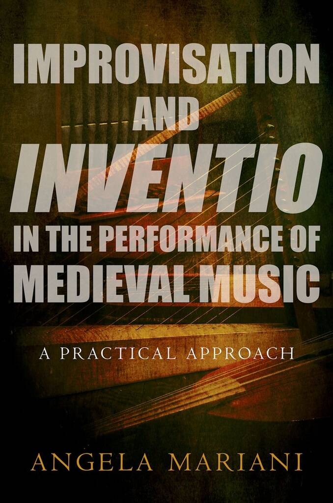 Improvisation and Inventio : in the Performance of Medieval Music A Practical Approach (Hardback)