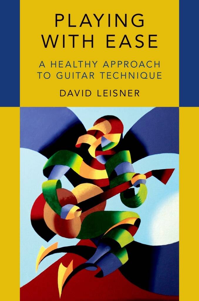 Playing with Ease : A Healthy Approach to Guitar Technique (Hardback)