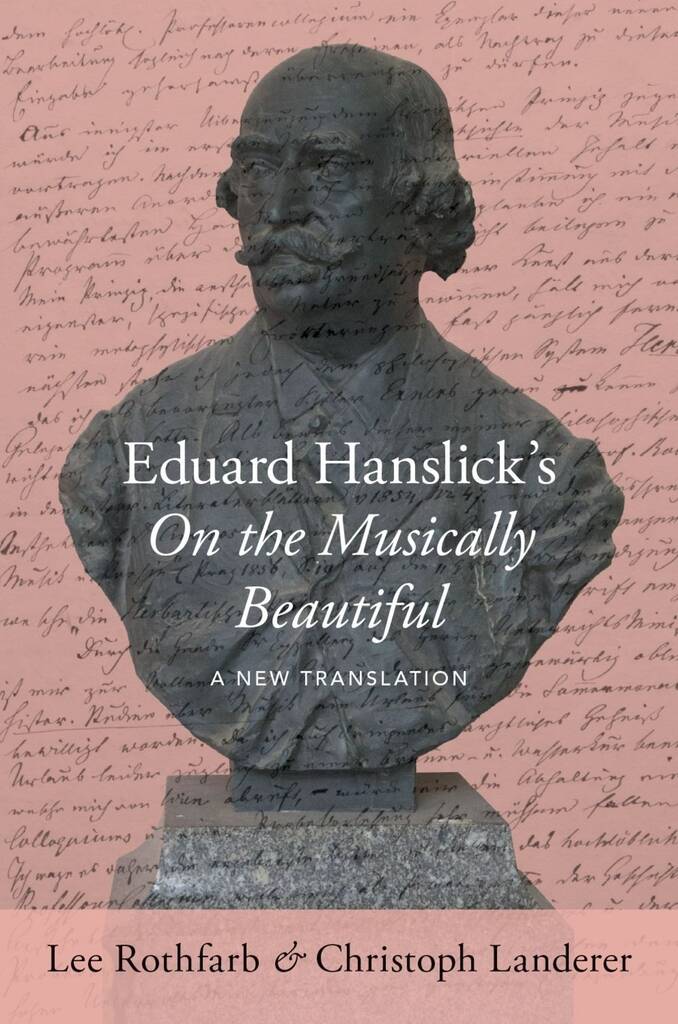 Eduard Hanslick's On the Musically Beautiful : A New Translation