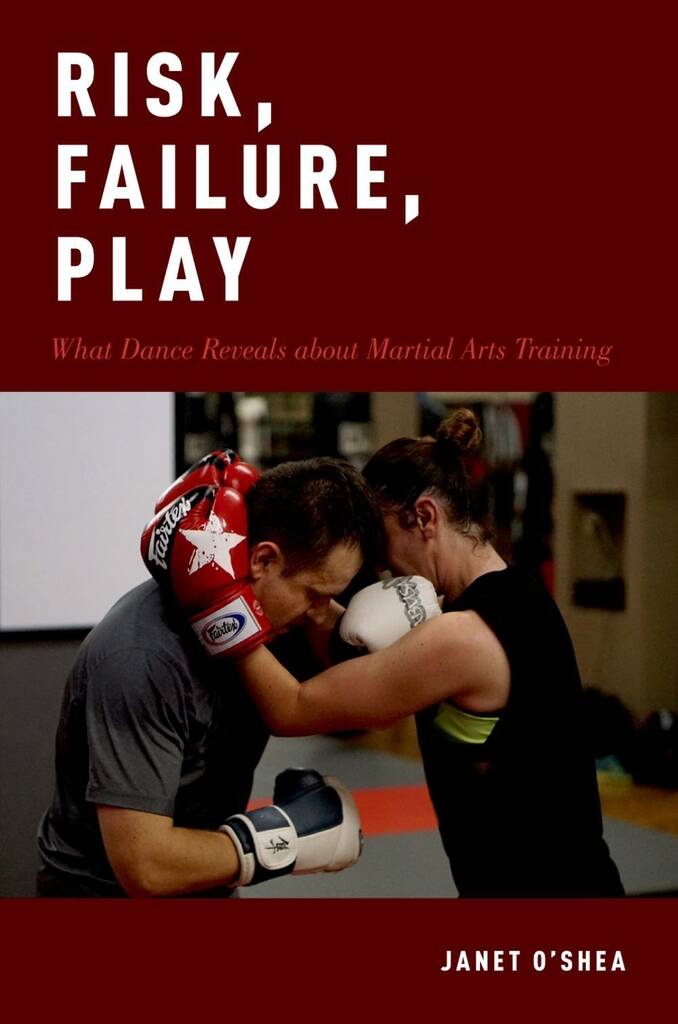 Risk, Failure, Play : What Dance Reveals about Martial Arts Training