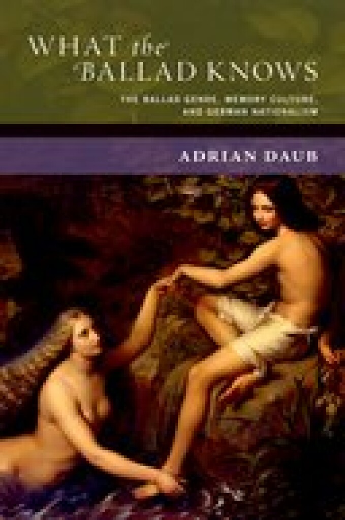 What the Ballad Knows The Ballad Genre : Memory Culture, and German Nationalism (Hardback)