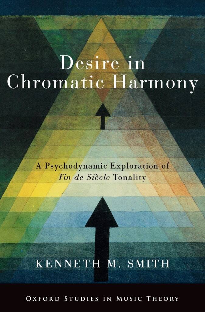 Desire in Chromatic Harmony : A Psychodynamic Exploration of Fin de Siecle Tonality