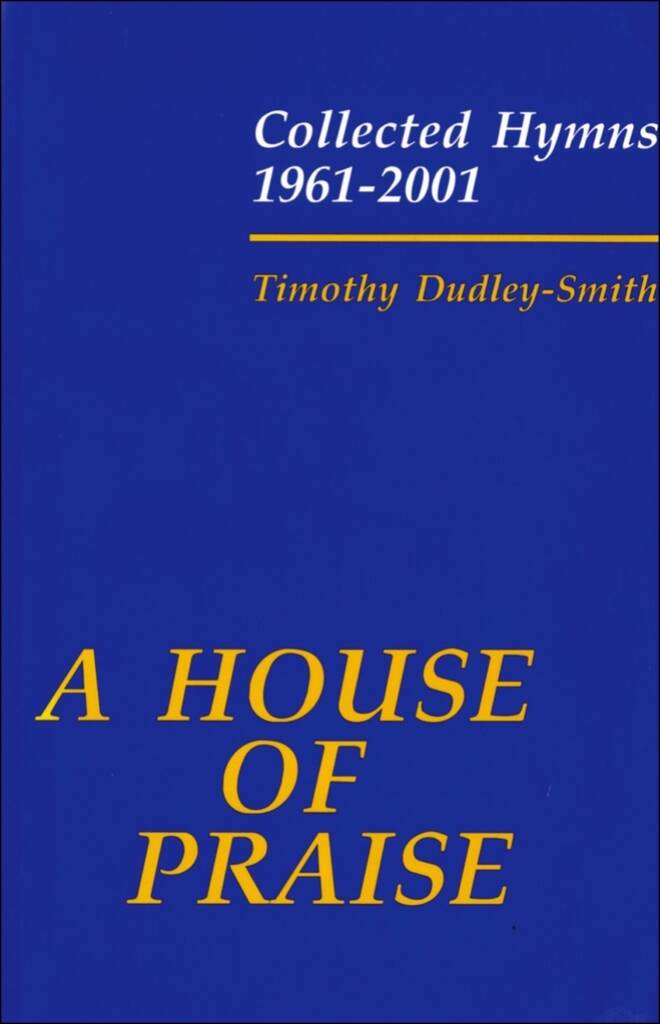 A House of Praise: Collected Hymns 1961-2001 : Paperback