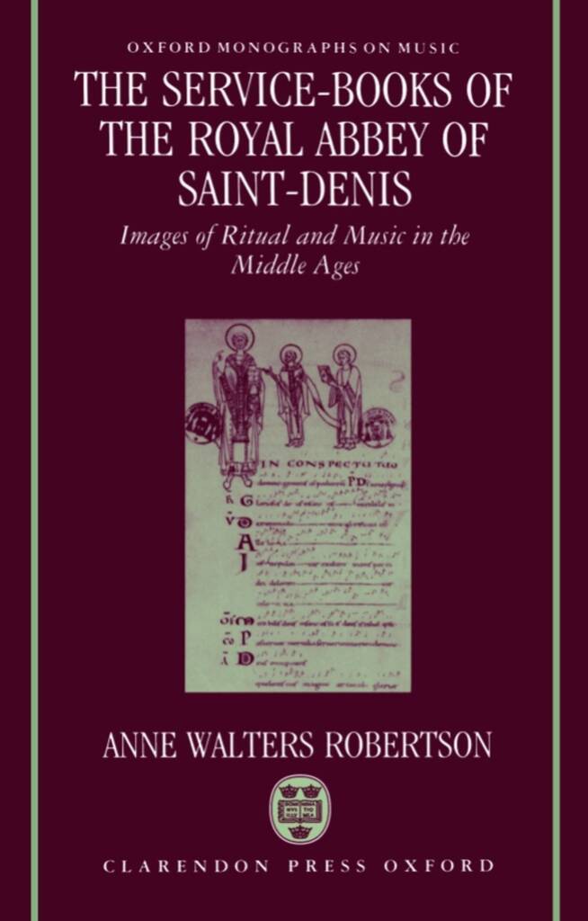 Service-Books of the Royal Abbey of Saint-Denis : Images of Ritual and Music in the Middle Ages