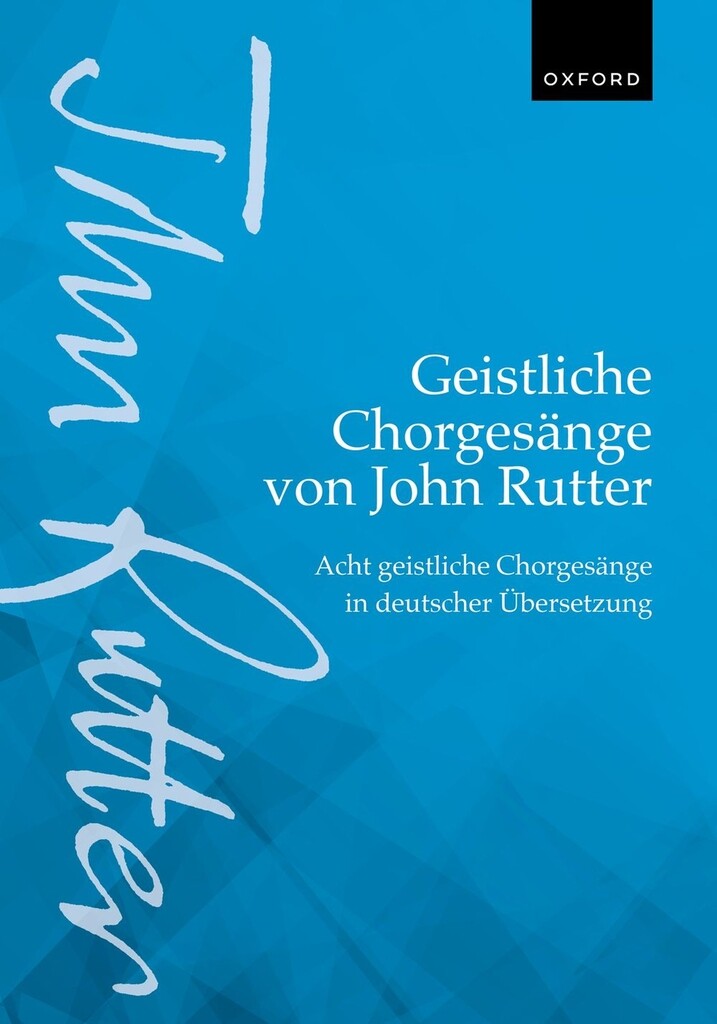 Geistliche Chorgesange von John Rutter : Acht geistliche Chorgesange in deutscher Ubersetzung (8 sacred choral songs in German translation)
