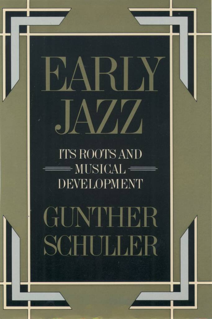 Early Jazz Its Roots and Musical Development