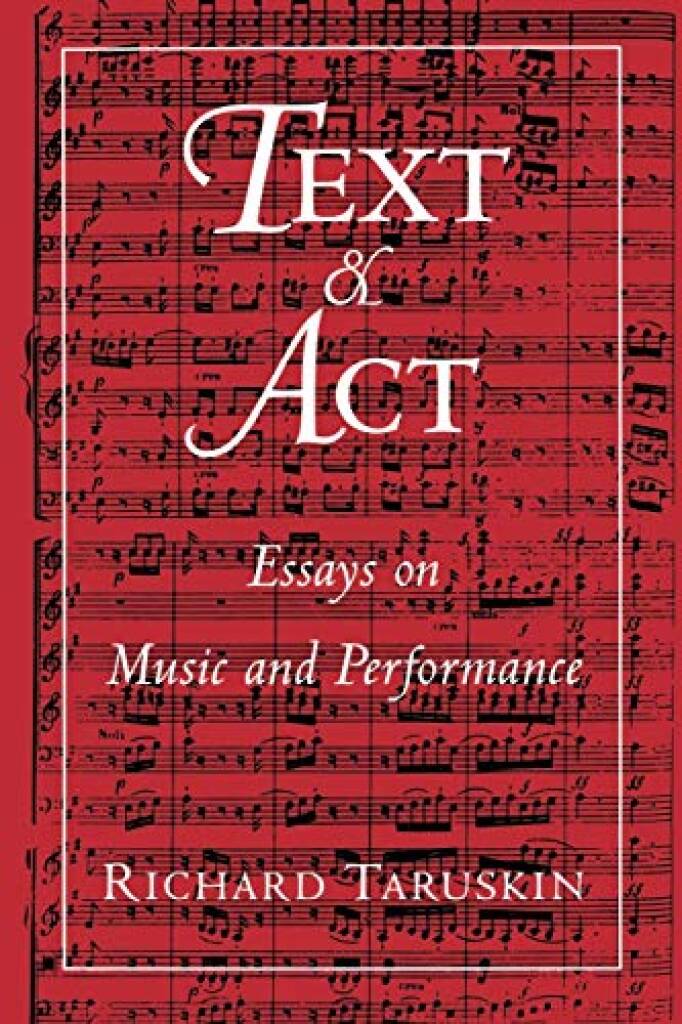 Text and Act Essays On Music and Performance