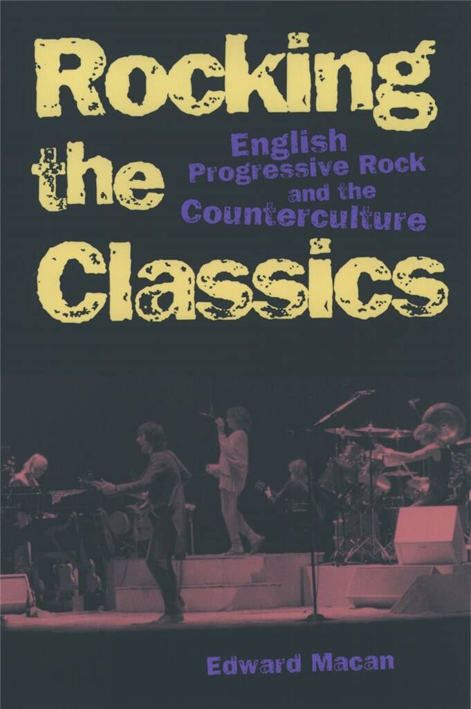 Rocking the Classics : English Progressive Rock and the Counterculture