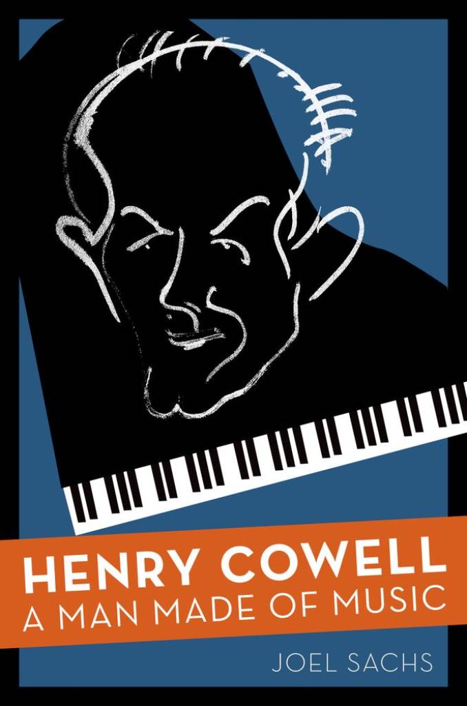 Henry Cowell : A Man Made of Music
