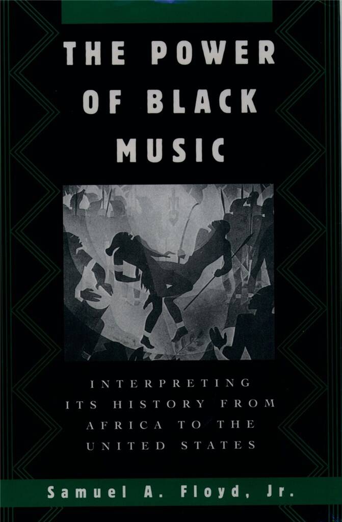 The Power of Black Music : Interpreting its History from Africa to the United States