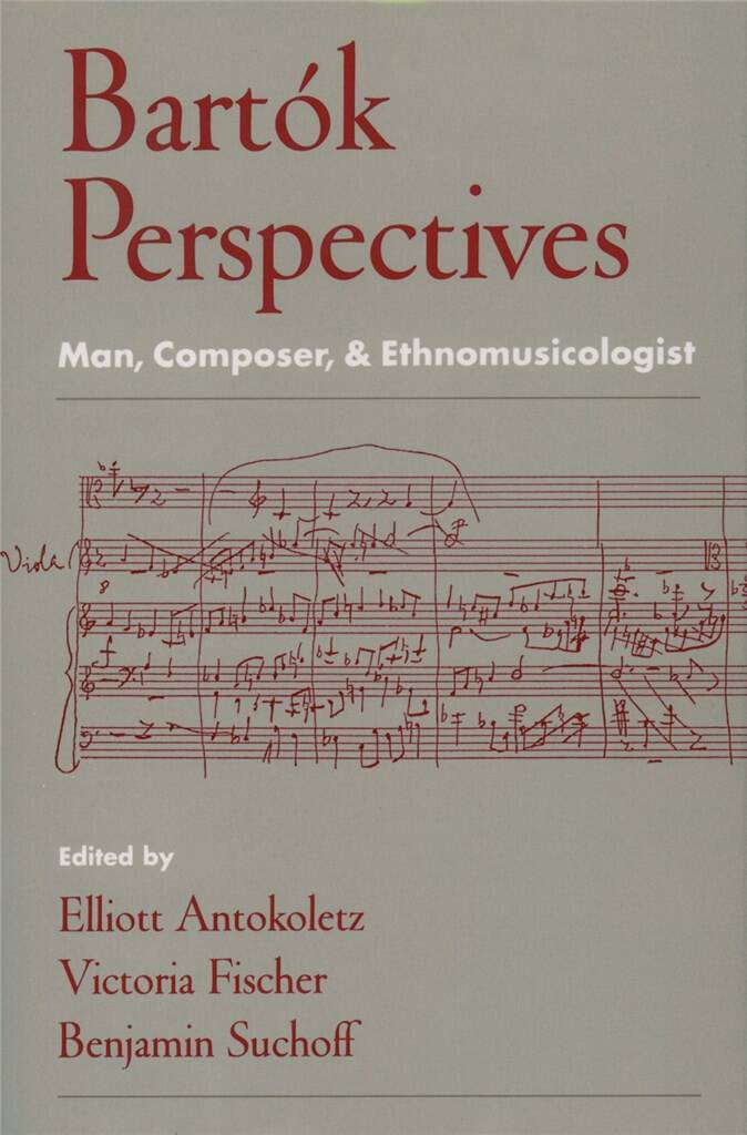 Bartok Perspectives : Man, Composer, and Ethnomusicologist