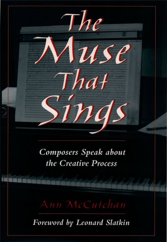 The Muse That Sings : Composers Speak about the Creative Process