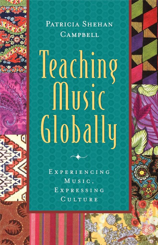 Teaching Music Globally : Experiencing Music, Expressing Culture