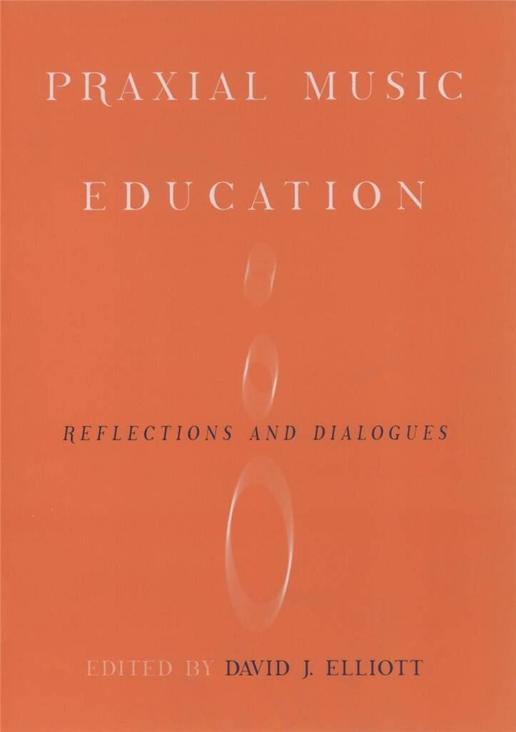 Praxial Music Education : Reflections and Dialogues