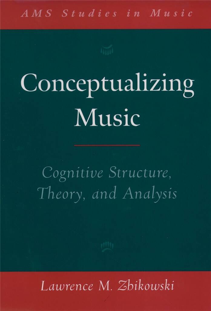 Conceptualizing Music : Cognitive Structure, Theory, and Analysis