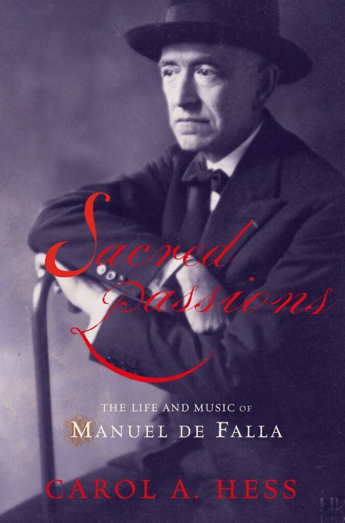 Sacred Passions : The Life and Music Of Manuel De Falla