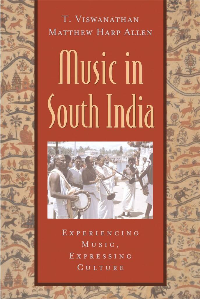 Music in South India : The Karnatak Concert Tradition and Beyond. Experiencing Music, Expressing Culture.