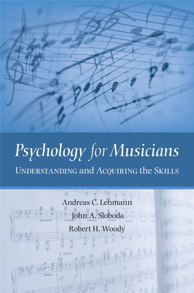 Psychology for Musicians : Understanding and Acquiring the Skills