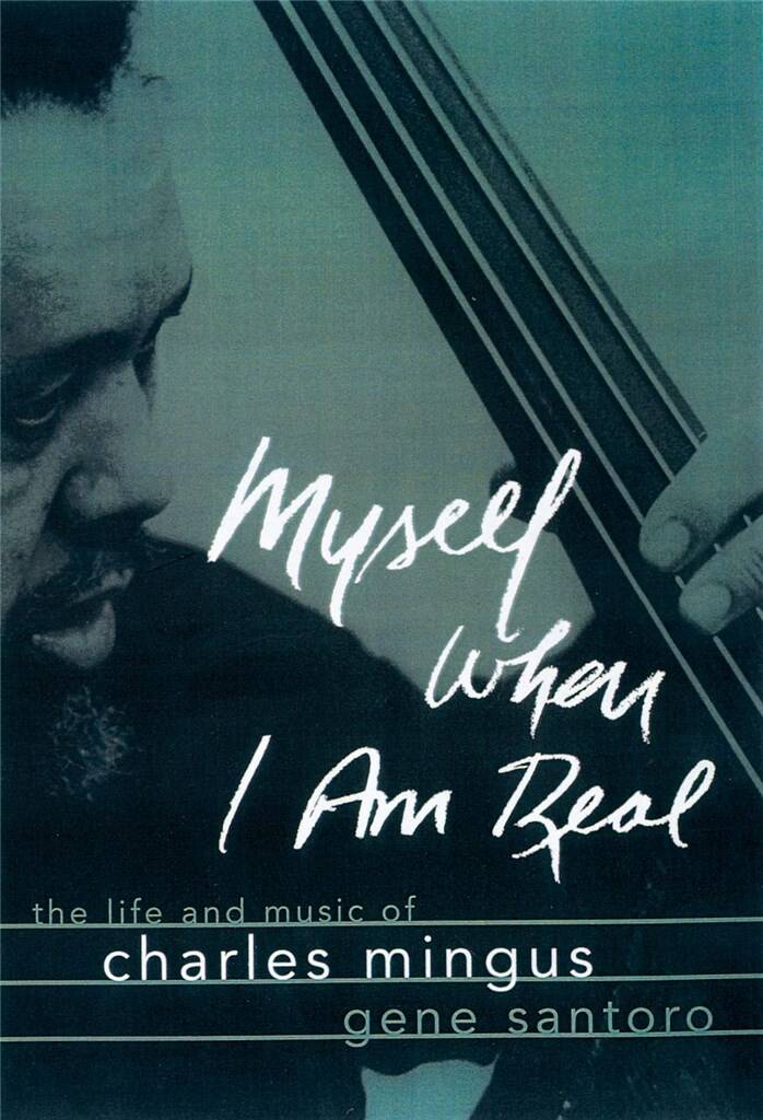 Myself When I Am Real : The Life and Music of Charles Mingus n/e