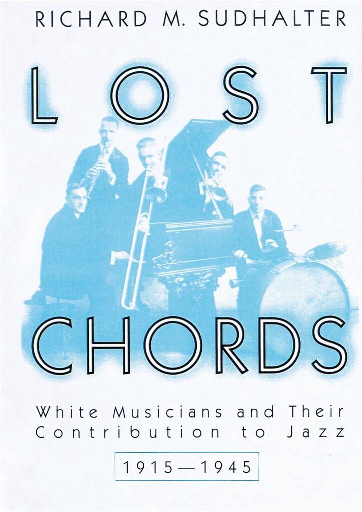 Lost Chords White Musicians : and Their Contribution to Jazz (Paperback)