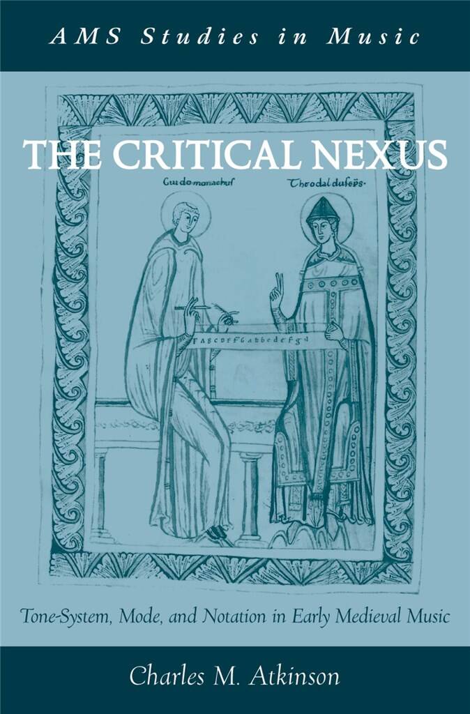 The Critical Nexus : Tone-System, Mode, and Notation in Early Medieval Music