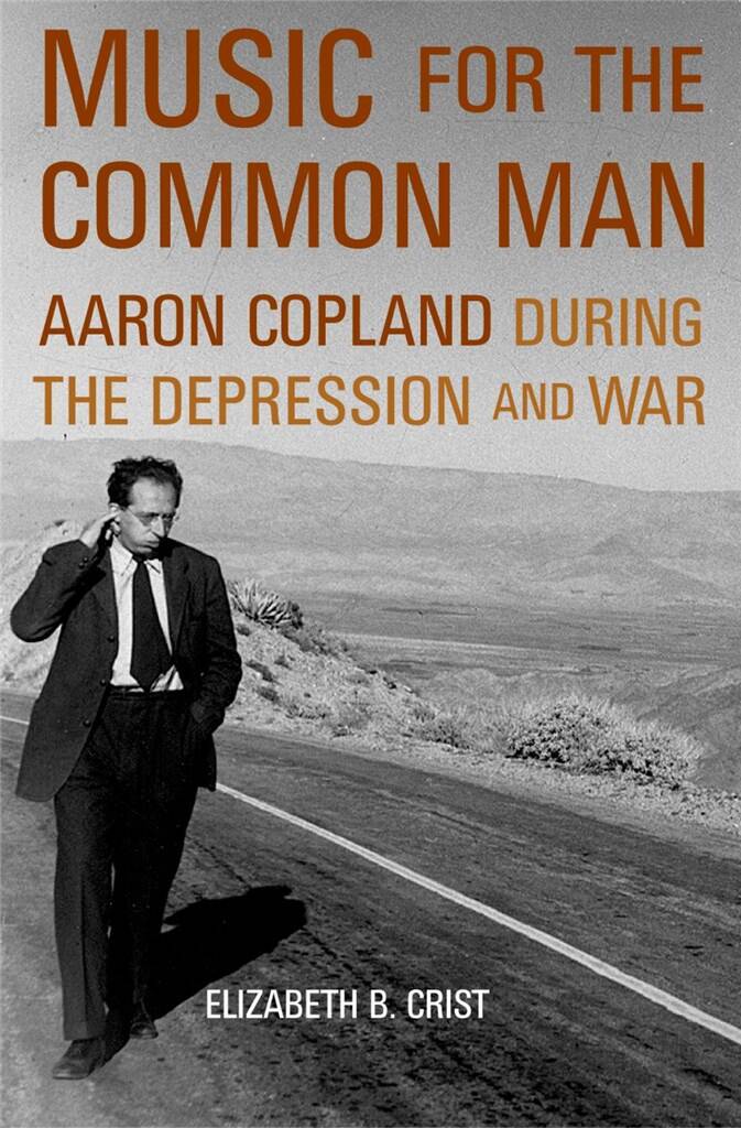 Music for the Common Man : Aaron Copland during the Depression and War