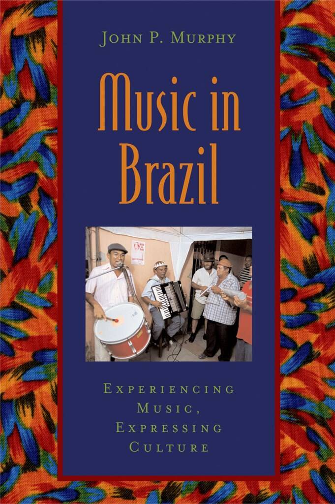 Music in Brazil : Experiencing Music, Expressing Culture