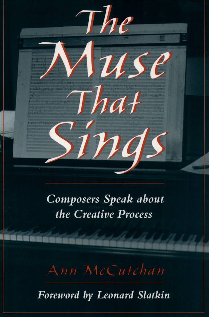 The Muse That Sings : Composers Speak about the Creative Process
