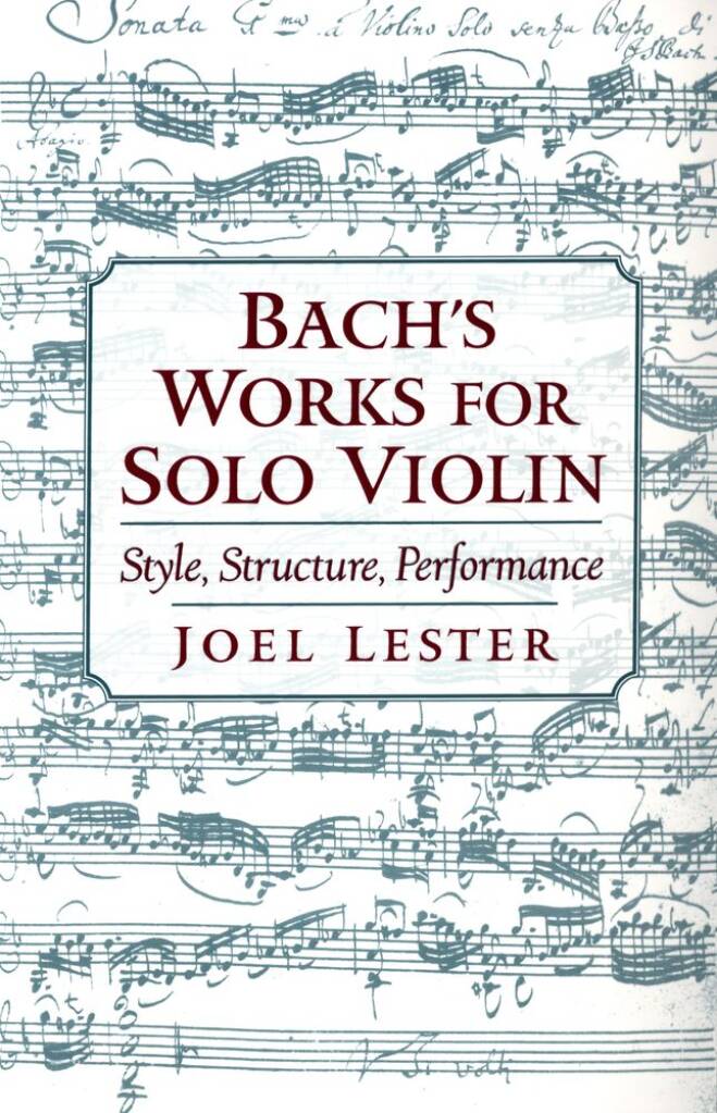 Bach's Works for Solo Violin : Style, Structure, Performance