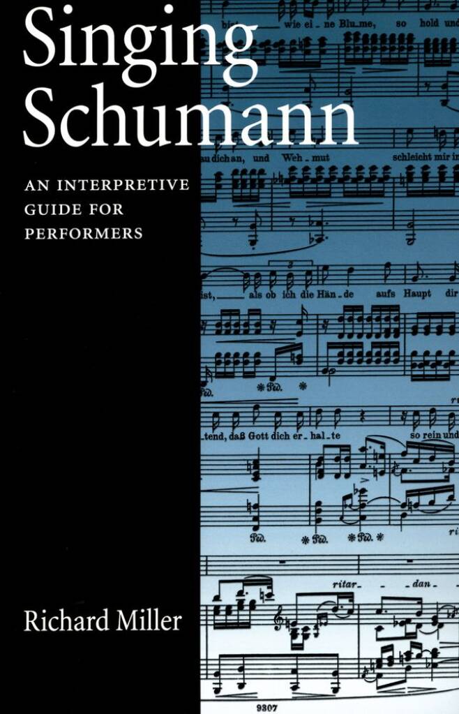 Singing Schumann : An Interpretive Guide For Performers
