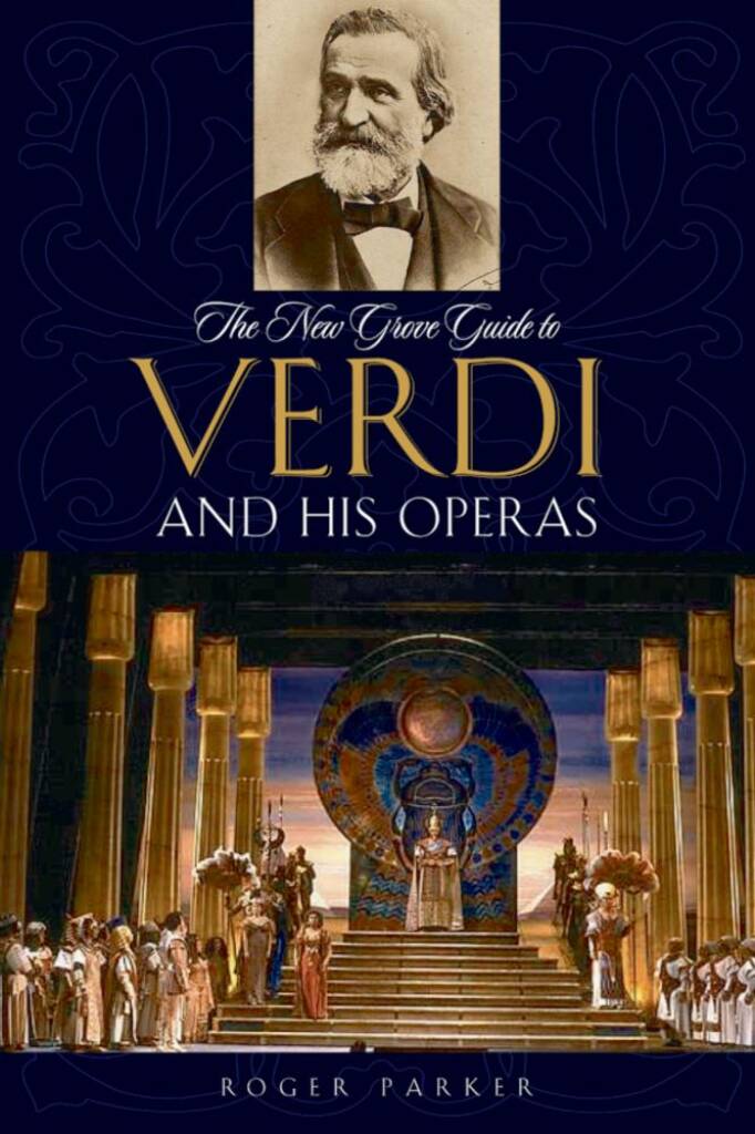 The New Grove Guide To Verdi and His Operas