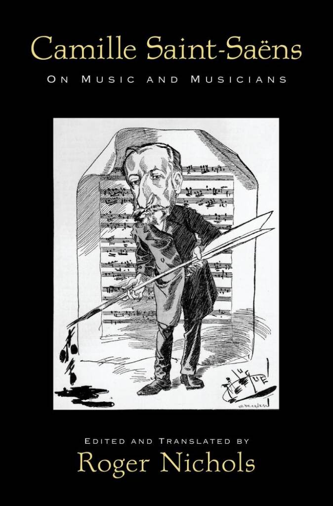 Camille Saint-Saens On Music and Musicians