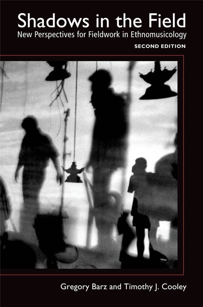 Shadows in the Field : New Perspectives for Fieldwork in Ethnomusicology 2/e