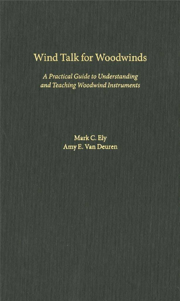 Wind Talk for Woodwinds : A Practical Guide to Understanding and Teaching Woodwind Instruments