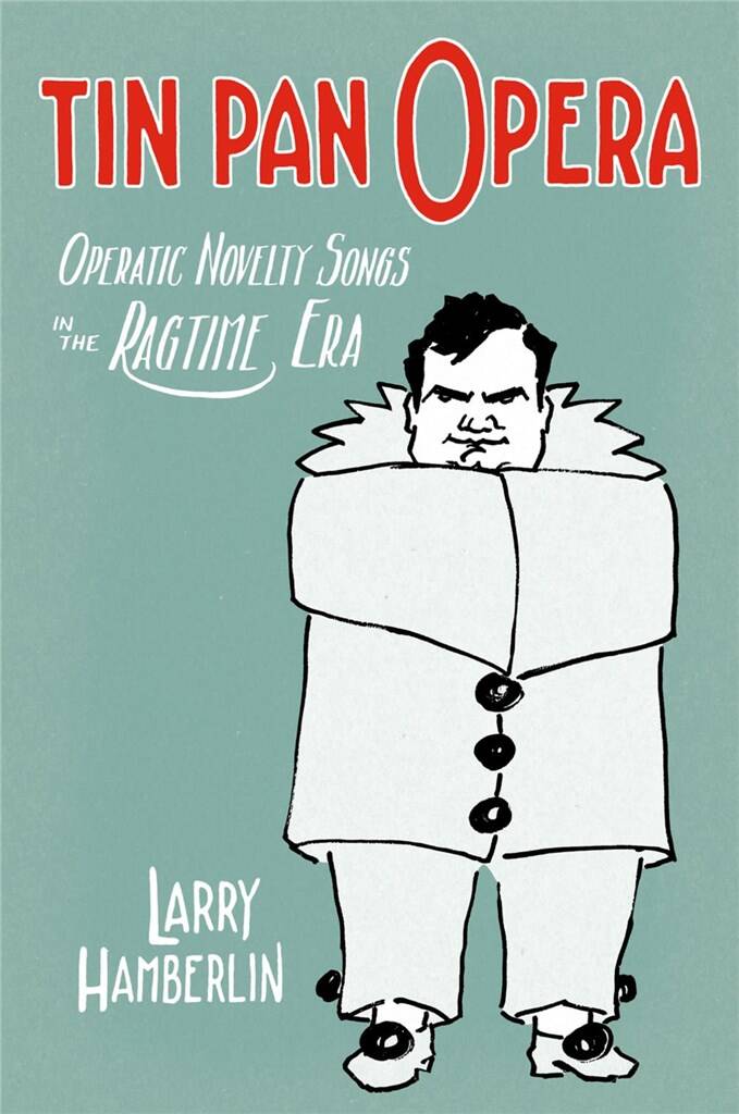 Tin Pan Opera : Operatic Novelty Songs in the Ragtime Era