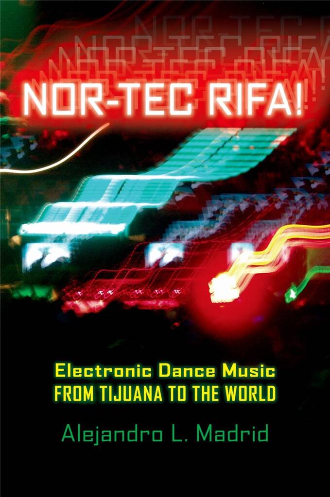 Nor-tec Rifa! : Electronic Dance Music from Tijuana to the World