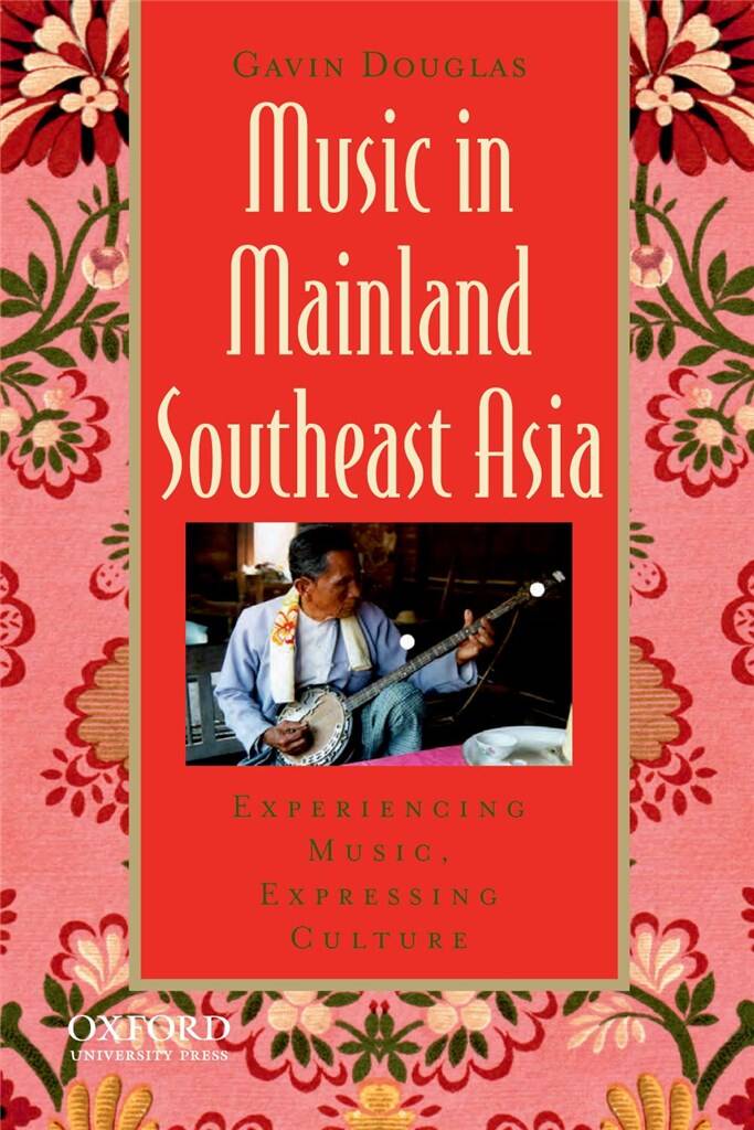 Music in Mainland Southeast Asia : Experiencing Music, Expressing Culture