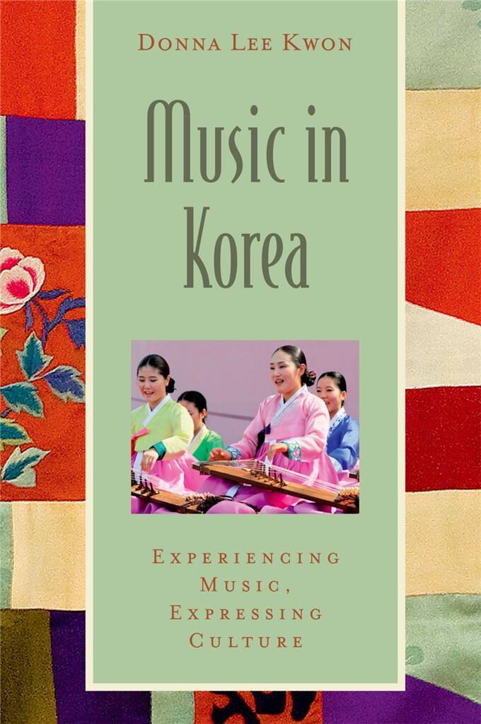 Music in Korea : Experiencing Music, Expressing Culture