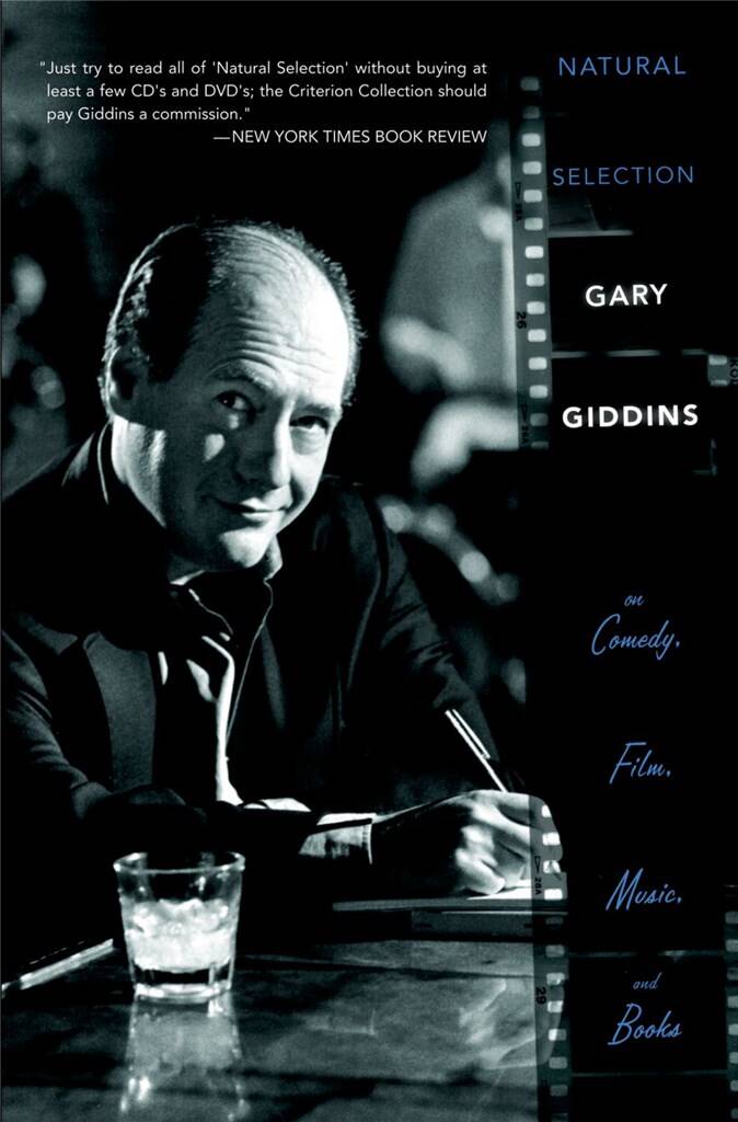 Natural Selection : Gary Giddins on Comedy, Film, Music, and Books