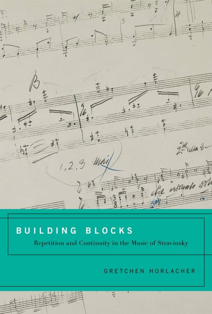 Building Blocks : Repetition and Continuity in the Music of Stravinsky