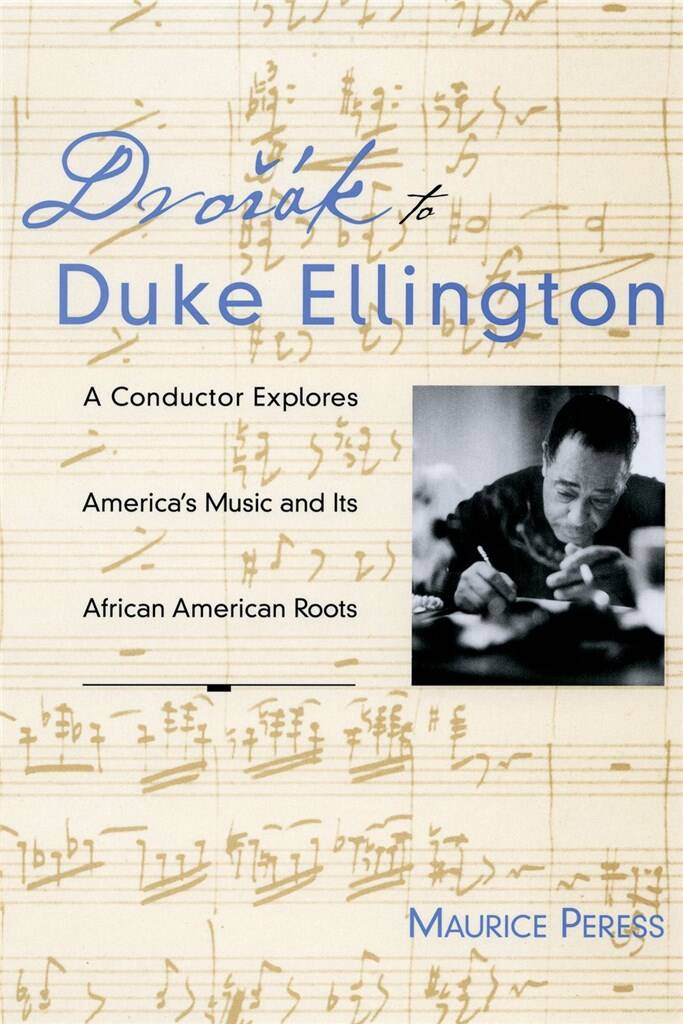 Dvorak to Duke Ellington : A Conductor Explores America's Music and Its African American Roots