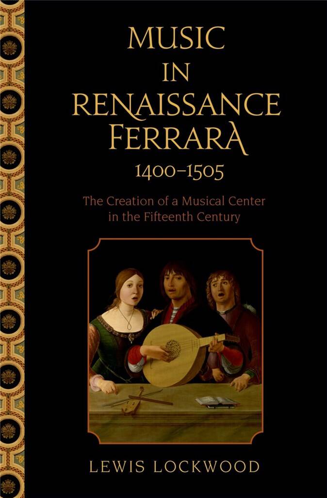 Music in Renaissance Ferrara 1400-1505 : The Creation of a Musical Center in the Fifteenth Century
