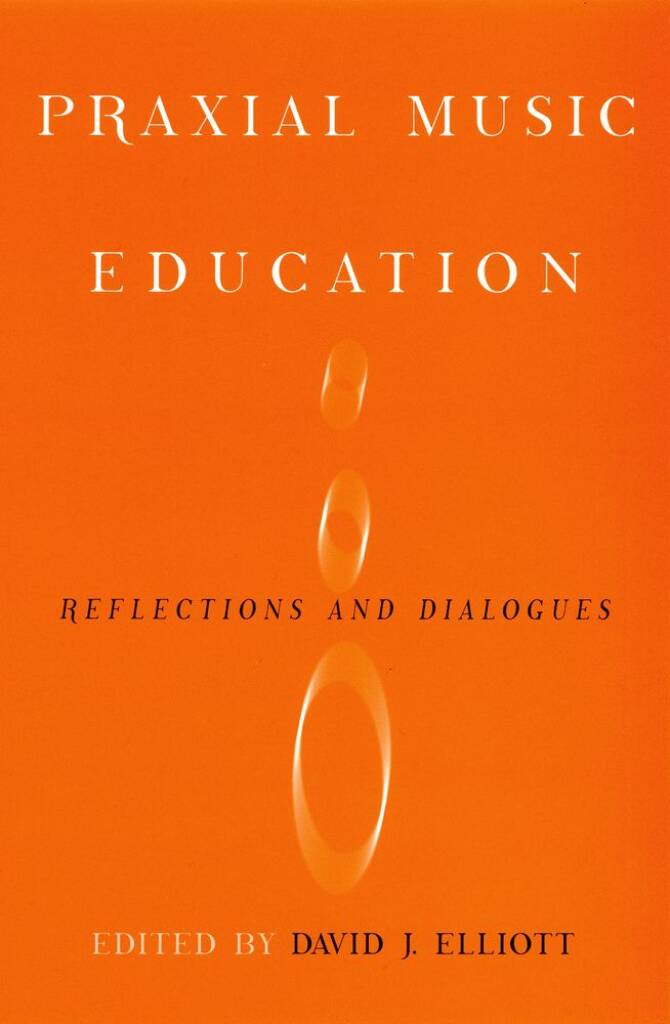Praxial Music Education Reflections and Dialogues