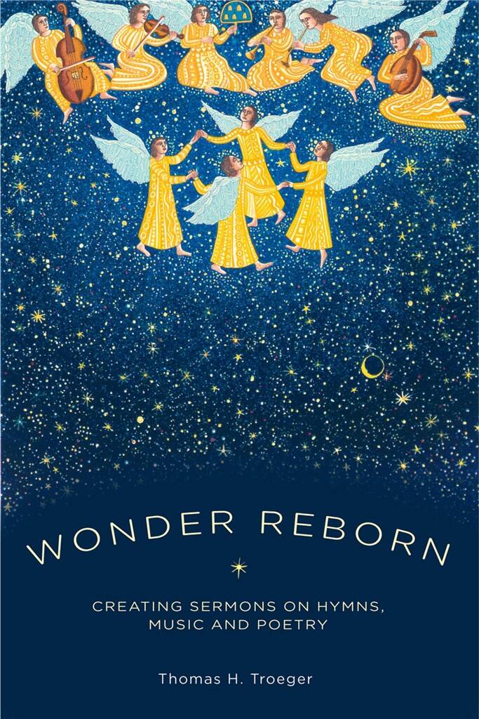 Wonder Reborn : Creating Sermons on Hymns, Music, and Poetry