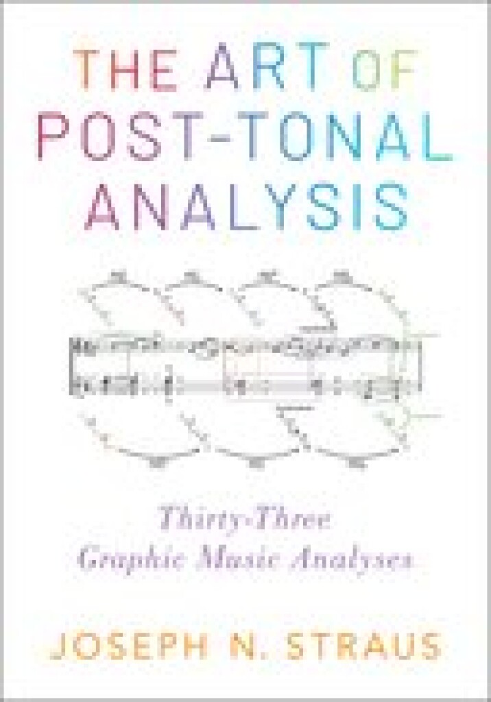 The Art of Post-Tonal Analysis (Paperback) : Thirty-Three Graphic Music Analyses